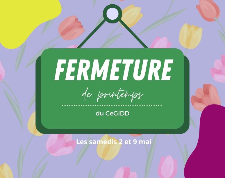 Fermeture printemps CeGIDD