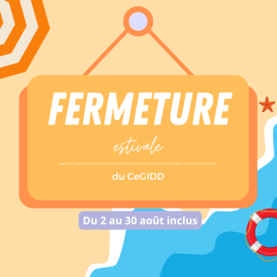 Fermetures d'été du CeGidd